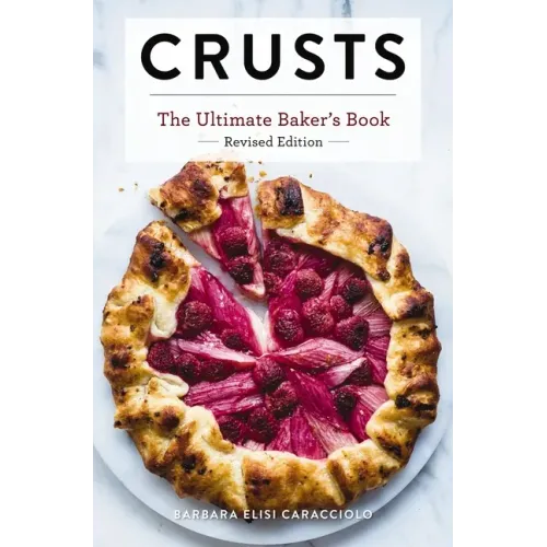 Crusts: The Revised Edition: The Ultimate Baker's Book Revised Edition