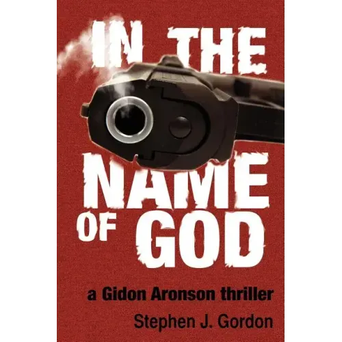 In the Name of God: A Gidon Aronson Thriller