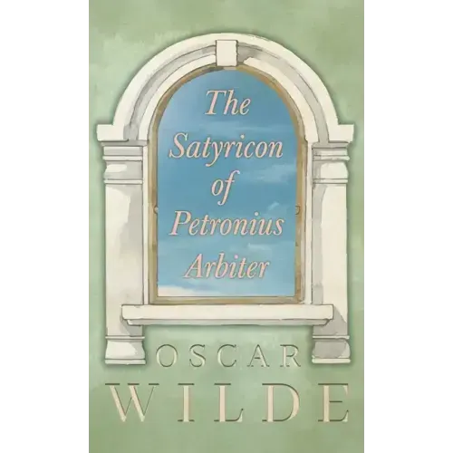 The Satyricon of Petronius Arbiter