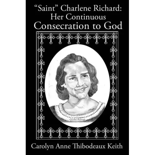 Saint Charlene Richard: Her Continuous Consecration to God