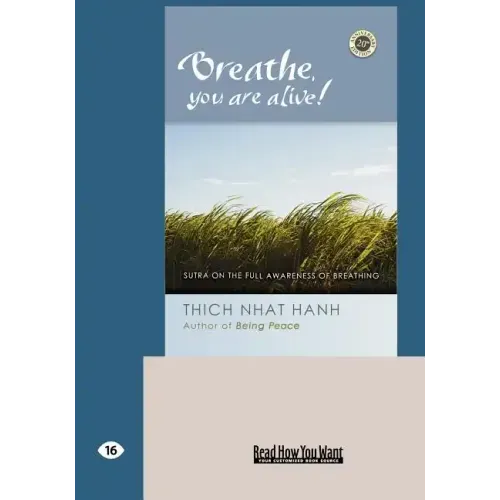 Breathe, You Are Alive!: The Sutra on the Full Awareness of Breathing (Easyread Large Edition)