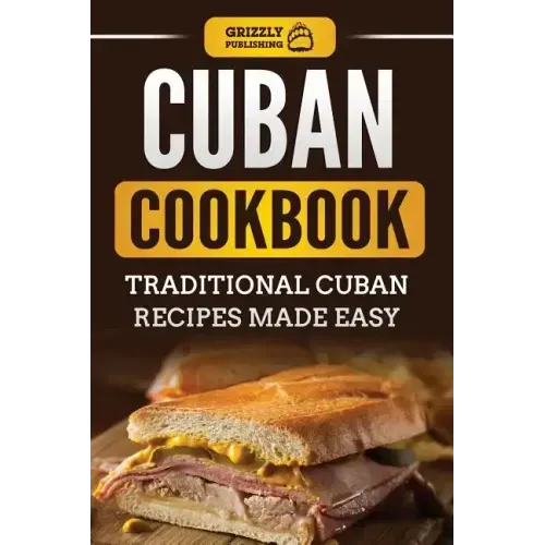 Cuban Cookbook: Traditional Cuban Recipes Made Easy