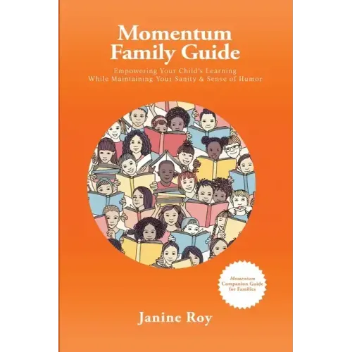 Momentum Family Guide: Empowering Your Child's Learning While Maintaining Your Sanity and Sense of Humor