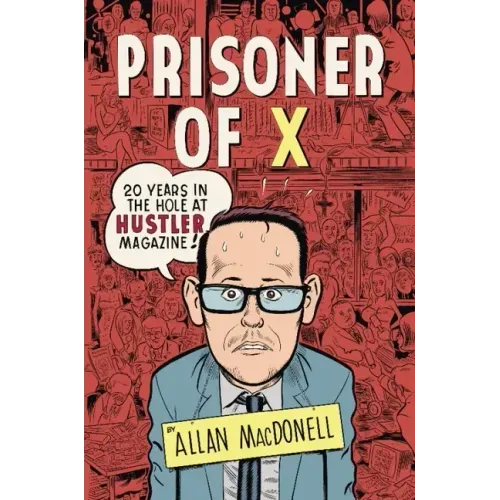 Prisoner of X: 20 Years in the Hole at Hustler Magazine