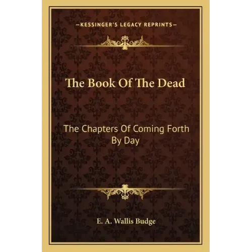 The Book of the Dead: The Chapters of Coming Forth by Day