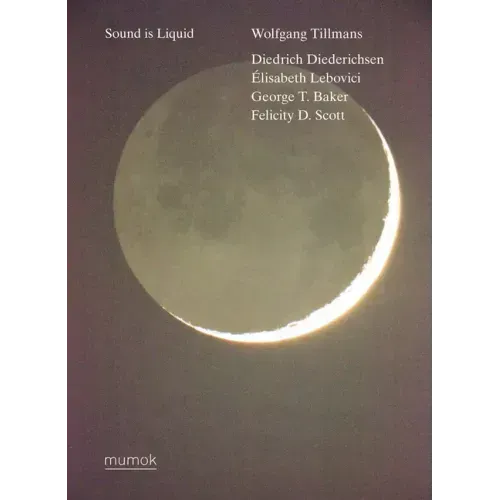 Wolfgang Tillmans: Sound Is Liquid