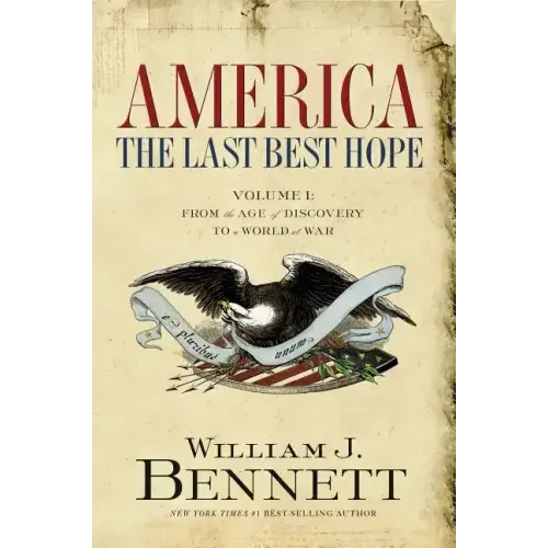 America: The Last Best Hope (Volume I): From the Age of Discovery to a World at War