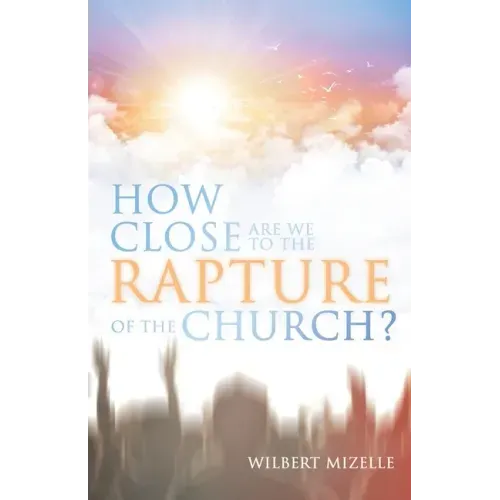 How Close Are We to the Rapture of the Church?
