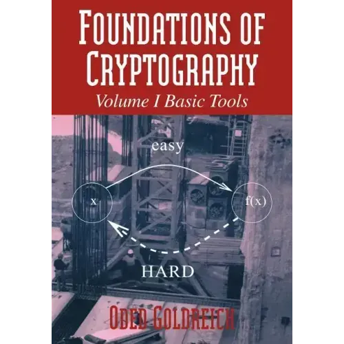 Foundations of Cryptography: Volume 1, Basic Tools
