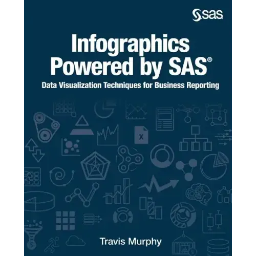 Infographics Powered by SAS: Data Visualization Techniques for Business Reporting