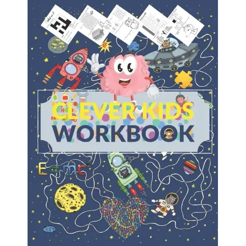 Clever Kids Workbook: Fun brain games full of Mazes, Puzzles, Word Search, Connect the Dote, Coloring Section... Awesome gift for ages 6 & u