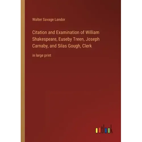 Citation and Examination of William Shakespeare, Euseby Treen, Joseph Carnaby, and Silas Gough, Clerk: in large print