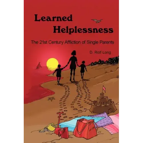 Learned Helplessness: The 21st Century Affliction of Single Parents