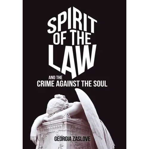 Spirit of the Law: And the Crime Against the Soul
