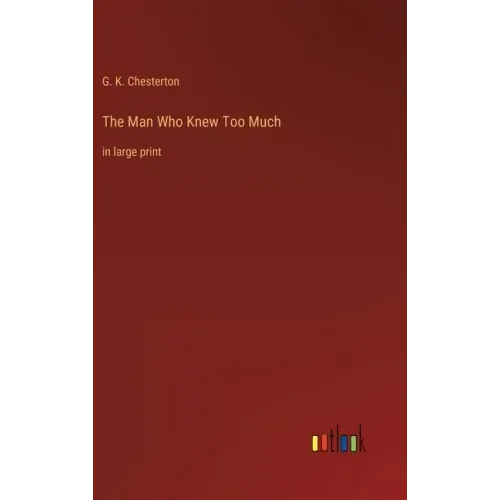 The Man Who Knew Too Much: in large print