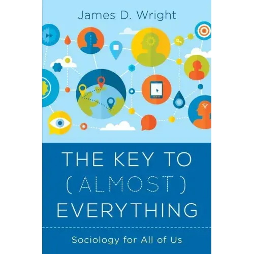 The Key to (Almost) Everything: Sociology for All of Us