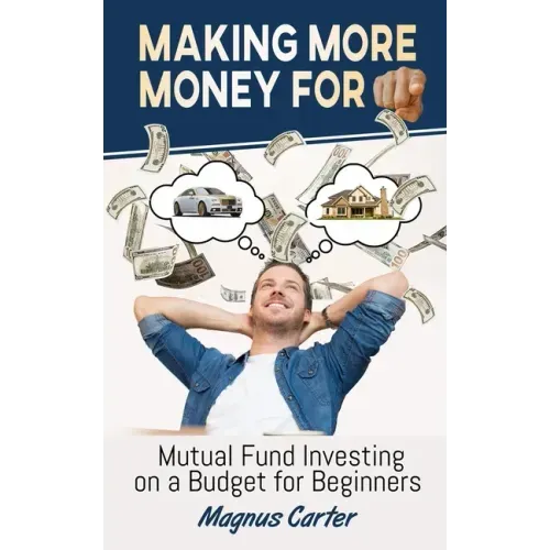 Making More Money for You! Mutual Fund Investing on a Budget for Beginners