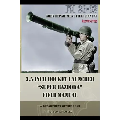3.5-Inch Rocket Launcher "Super Bazooka" Field Manual: FM 23-32
