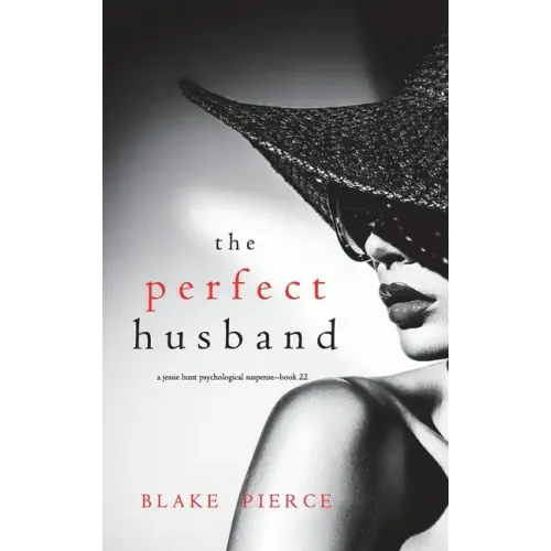 The Perfect Husband (A Jessie Hunt Psychological Suspense Thriller-Book Twenty-Two)