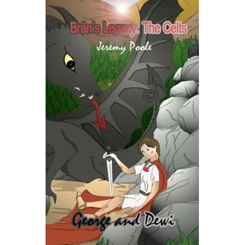 George and Dewi: Brân's Legacy: The Celts