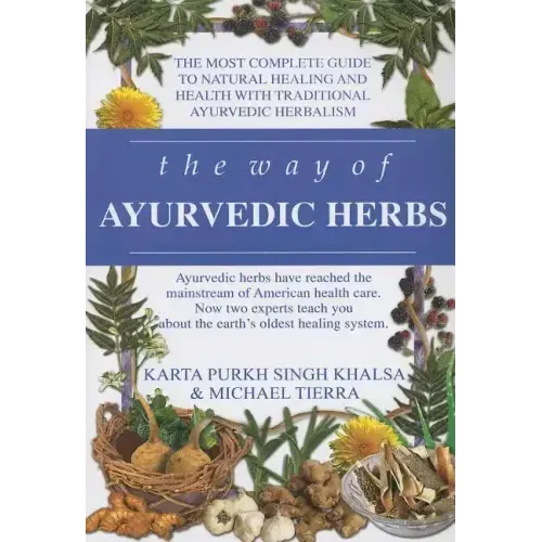 The Way of Ayurvedic Herbs: A Contemporary Introduction and Useful Manual for the World's Oldest Healing System