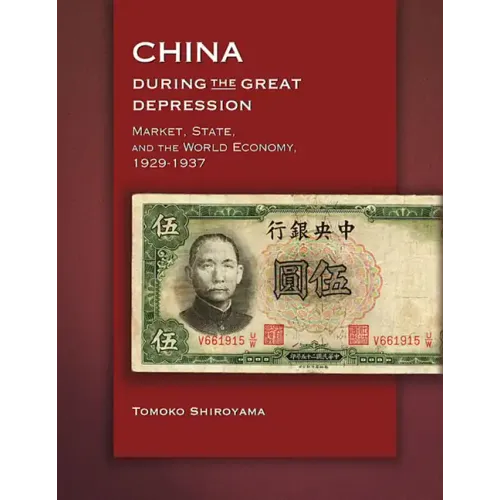 China During the Great Depression: Market, State, and the World Economy, 1929-1937