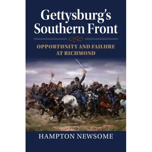 Gettysburg's Southern Front: Opportunity and Failure at Richmond