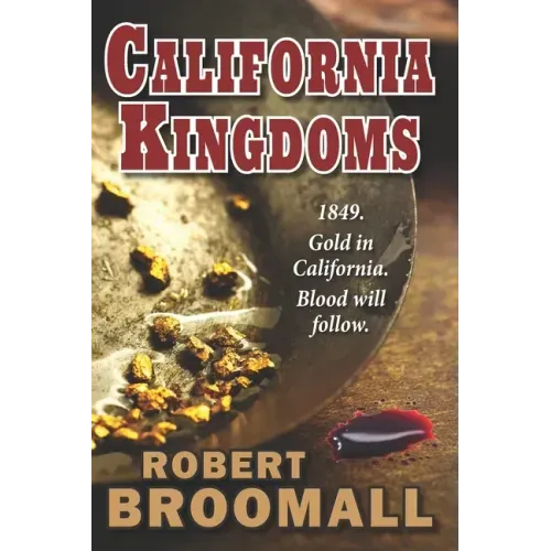 California Kingdoms: A Story of the Gold Rush