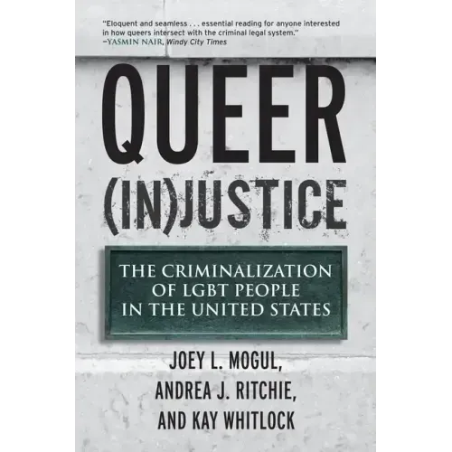 Queer (In)Justice: The Criminalization of LGBT People in the United States