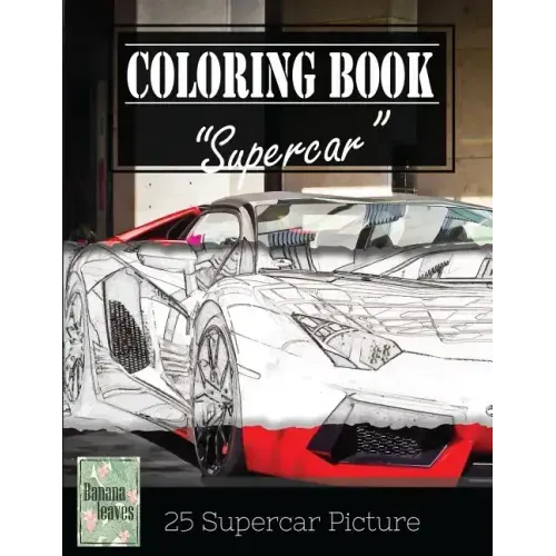 Supercar Modern Model Greyscale Photo Adult Coloring Book, Mind Relaxation Stress Relief: Just added color to release your stress and power brain and