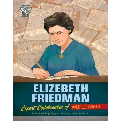 Elizebeth Friedman: Expert Codebreaker of World War II