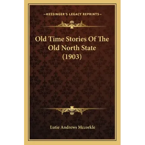 Old Time Stories Of The Old North State (1903)