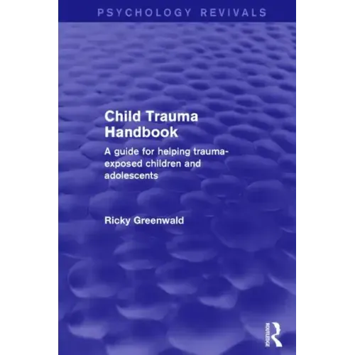Child Trauma Handbook: A Guide for Helping Trauma-Exposed Children and Adolescents