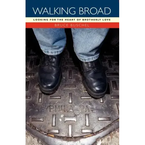 Walking Broad: Looking for the Heart of Brotherly Love