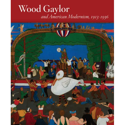 Wood Gaylor and American Modernism, 1913-1936