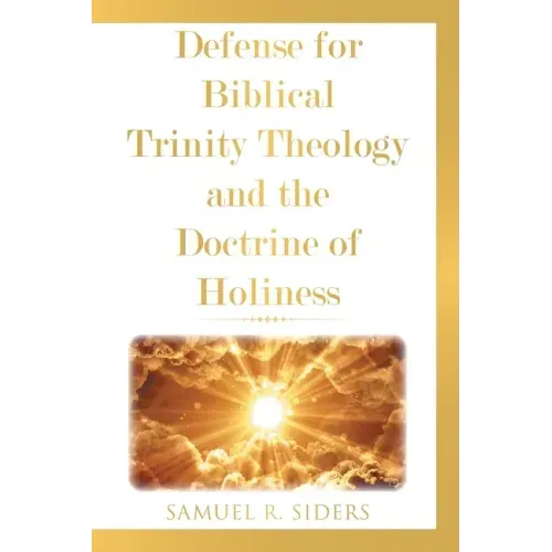 Defense for Biblical Trinity Theology and the Doctrine of Holiness