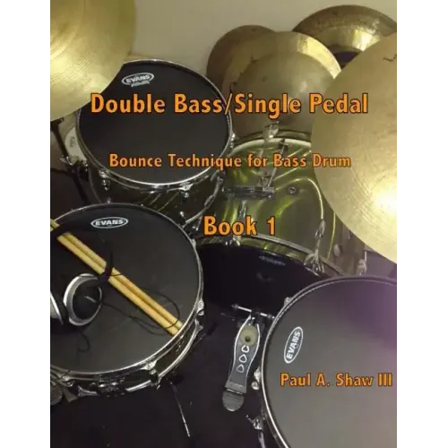 Double Bass/Single Pedal: Bounce Technique for Bass Drum Book 1