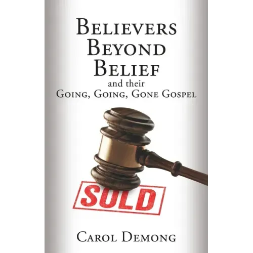 Believers Beyond Belief and Their Going, Going, Gone Gospel