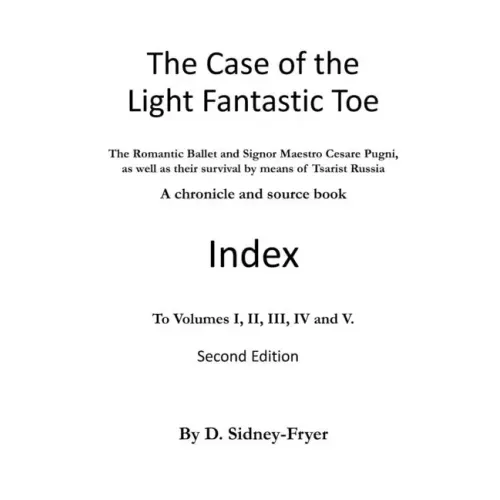 The Case of the Light Fantastic Toe, Index: The Romantic Ballet and Signor Maestro Cesare Pugni, as well as their survival by means of Tsarist Russia