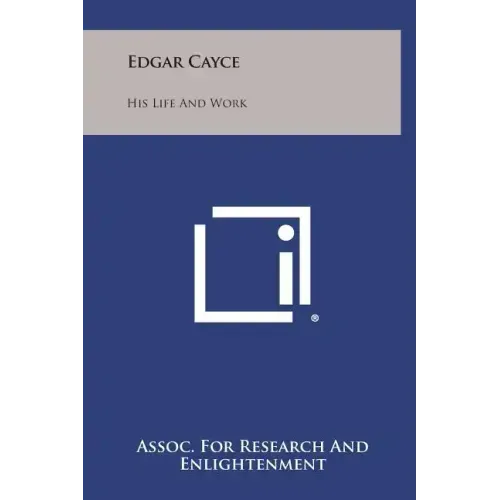 Edgar Cayce: His Life and Work