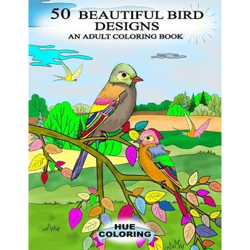 50 Beautiful Bird Designs: An Adult Coloring Book