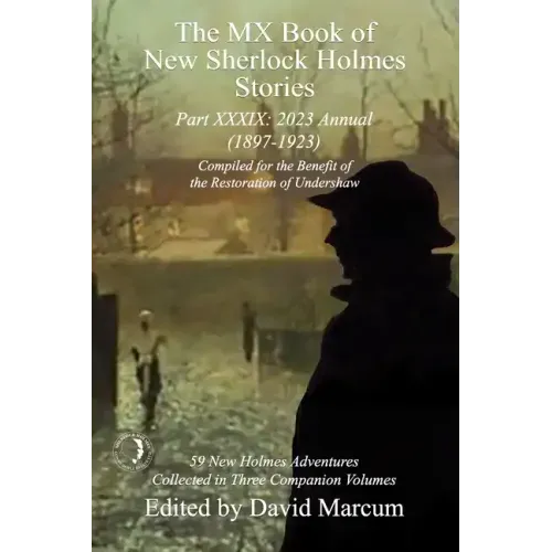 The MX Book of New Sherlock Holmes Stories Part XXXIX: 2023 Annual (1897-1923)