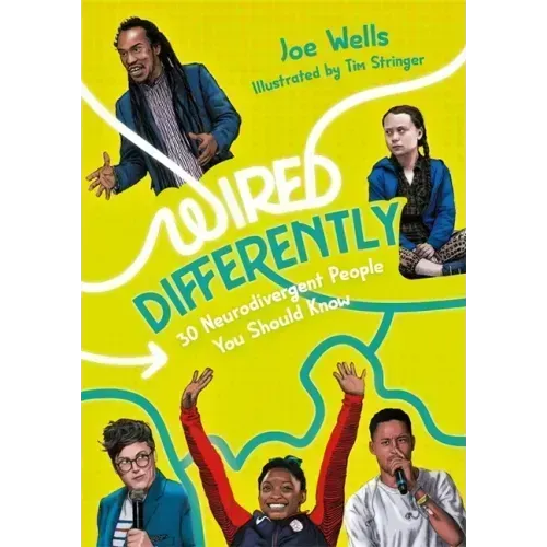 Wired Differently - 30 Neurodivergent People You Should Know: Selected for the Reading Agency's Reading Well for Teens Initiative