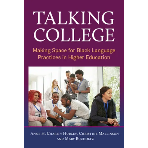 Talking College: Making Space for Black Language Practices in Higher Education