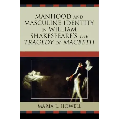 Manhood and Masculine Identity in William Shakespeare's The Tragedy of Macbeth