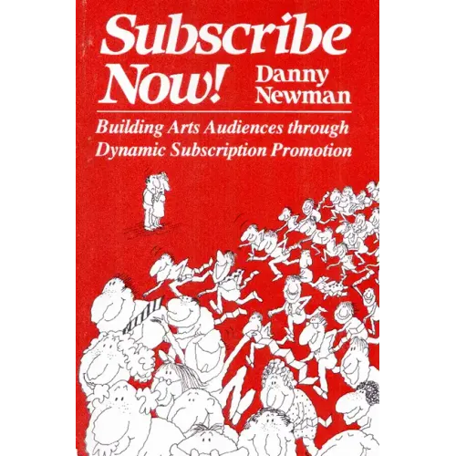 Subscribe Now!: Building Arts Audiences Through Dynamic Subscription Promotion