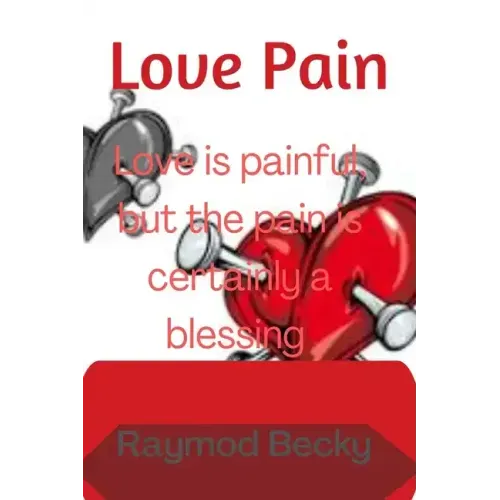 Love pain: Love is painful, but the pain is certainly a blessing
