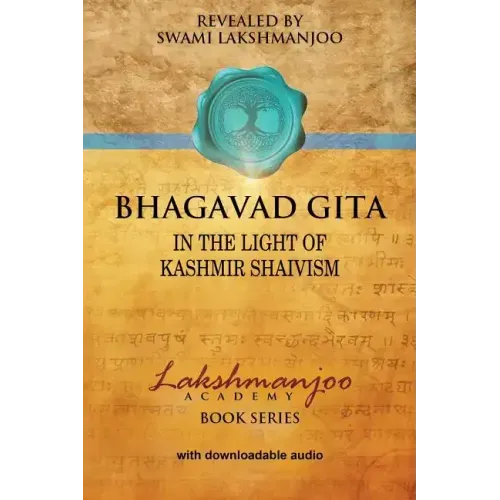 Bhagavad Gī̄tā: In the Light of Kashmir Shaivism