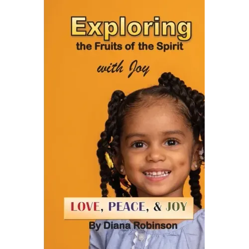 Exploring the Fruits of the Spirit with Joy: Love, Peace, & Joy