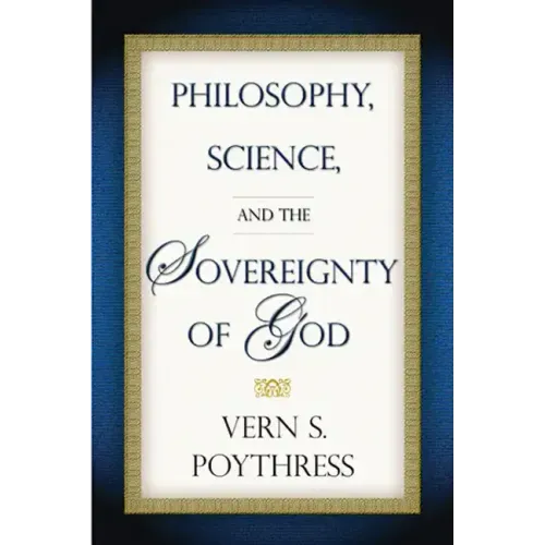 Philosophy, Science, and the Sovereignty of God